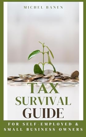tax survival guide for self employed and small business owners 1st edition michel banen b0f9vrddl9,