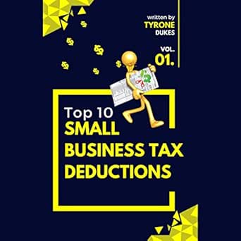 top 10 small business tax deductions 1st edition tyrone dukes ,patrick jean jacques ,imanagement solutions