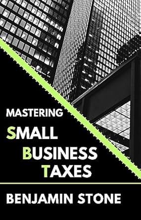 mastering small business taxes your ultimate guide to avoid irs penalties save money and uncover tax