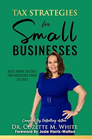 tax strategies for small businesses 1st edition dr cozette m white ,camea franklin ,rolanda t watson ,noura