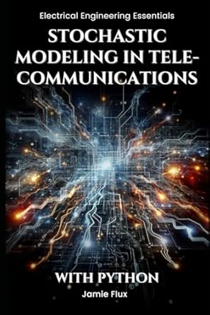 stochastic modeling in telecommunications with python 1st edition jamie flux b0djdgrkld, 979-8340986085