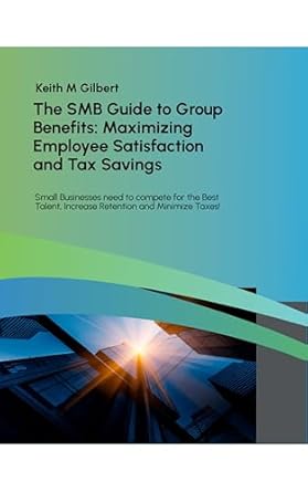 the smb guide to group benefits maximizing employee satisfaction and tax savings small businesses need to