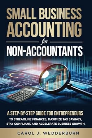 small business accounting for non accountants a step by step guide for entrepreneurs to streamline finances