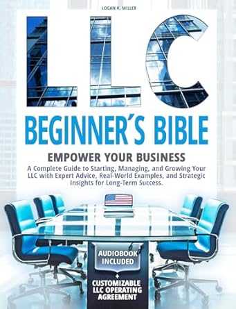 llc beginners bible empower your business a complete guide to starting managing and growing your llc with