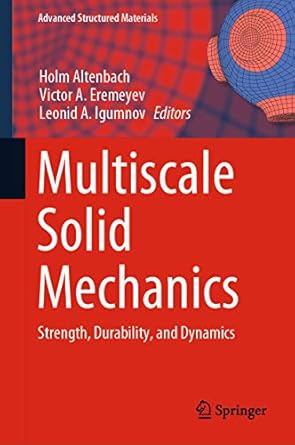 multiscale solid mechanics strength durability and dynamics 1st edition holm altenbach ,victor a eremeyev