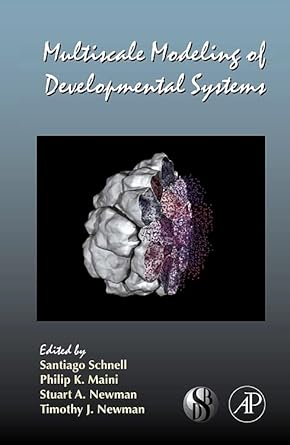 multiscale modeling of developmental systems 1st edition santiago schnell ,philip maini ,stuart a newman