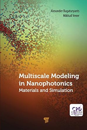 multiscale modeling in nanophotonics materials and simulations 1st edition alexander bagaturyants ,mikhail