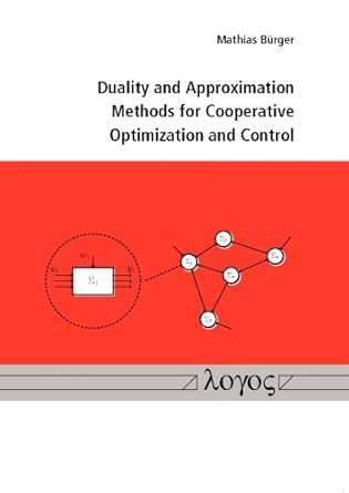duality and approximation methods for cooperative optimization and control 1st edition mathias burger