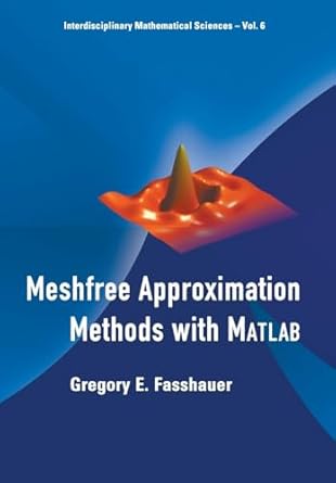 meshfree approximation methods with matlab 1st edition gregory e fasshauer 9812706348, 978-9812706348