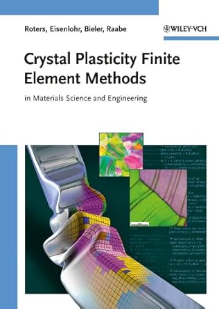 crystal plasticity finite element methods in materials science and engineering 1st edition franz roters