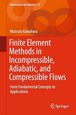 finite element methods in incompressible adiabatic and compressible flows from fundamental concepts to