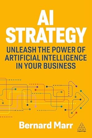 ai strategy unleash the power of artificial intelligence in your business 1st edition bernard marr
