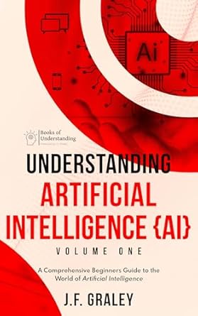 understanding artificial intelligence volume one a beginners guide to the world of artificial intelligence