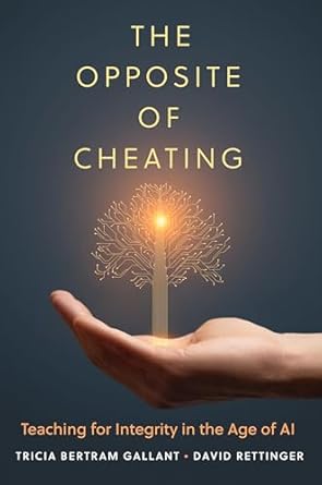 the opposite of cheating teaching for integrity in the age of ai 1st edition tricia bertram gallant ,david a