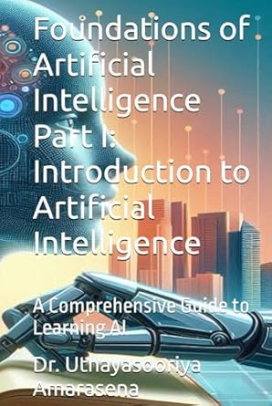 foundations of artificial intelligence part i introduction to artificial intelligence a comprehensive guide