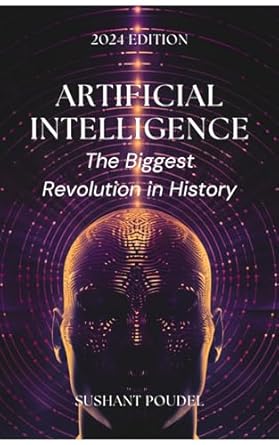 artificial intelligence the biggest revolution in history master guide to ais applications impact and future