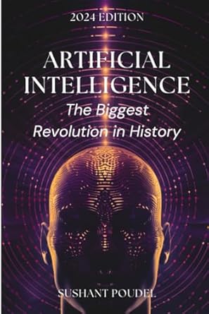 artificial intelligence the biggest revolution in history 1st edition sushant poudel b0ctyg8rz7,