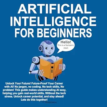 artificial intelligence for beginners unlock your future future proof your career with ai no jargon no coding