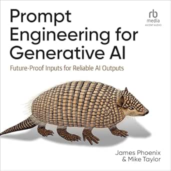 prompt engineering for generative ai future proof inputs for reliable ai outputs 1st edition james phoenix
