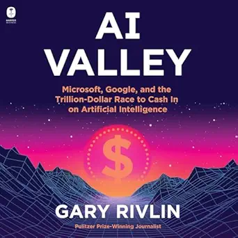 ai valley microsoft google and the trillion dollar race to cash in on artificial intelligence 1st edition
