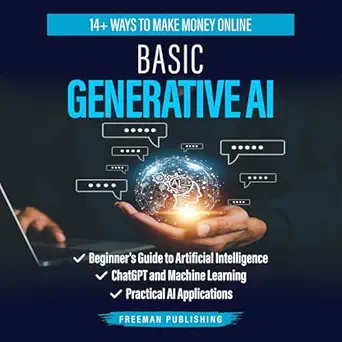 basic generative ai beginners guide to artificial intelligence chatgpt and machine learning practical ai