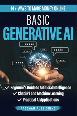 basic generative ai beginners guide to artificial intelligence chatgpt and machine learning practical ai