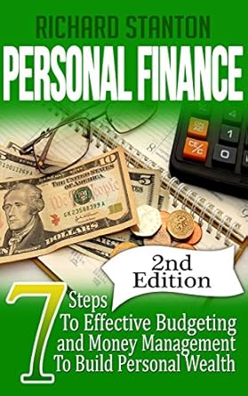 personal finance 7 steps to effective budgeting and money management to build personal wealth 1st edition