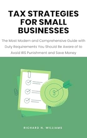 tax strategies for small businesses the most modern and comprehensive guide with duty requirements you should