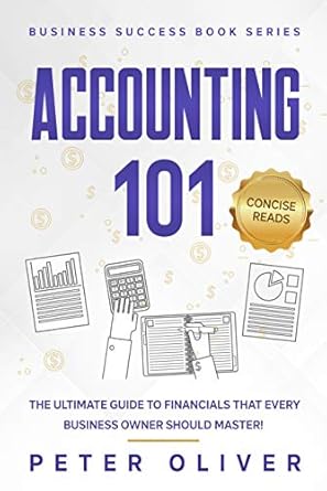 accounting 101 the ultimate guide to financials that every business owner should master students