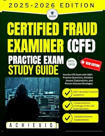 certified fraud examiner practice exam 2025 2026 study guide ace the cfe exam with 500+ practice questions