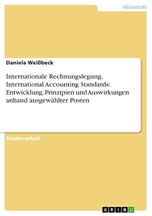 internationale rechnungslegung international accounting standards entwicklung prinzipien und auswirkungen