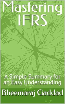 mastering ifrs a simple summary for an easy understanding 1st edition bheemaraj gaddad b0ctj1nb9t,