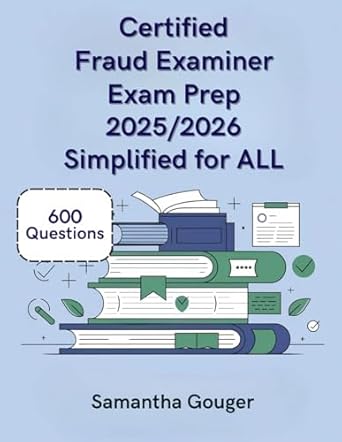 certified fraud examiner exam prep 2025/2026 simplified for all 600 questions to boost your competence and