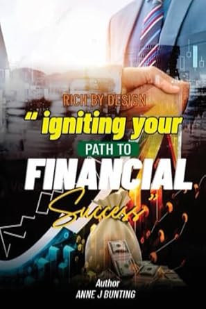 rich by design igniting your path to financial success 1st edition anne j bunting b0dc513r7g, 979-8333746344
