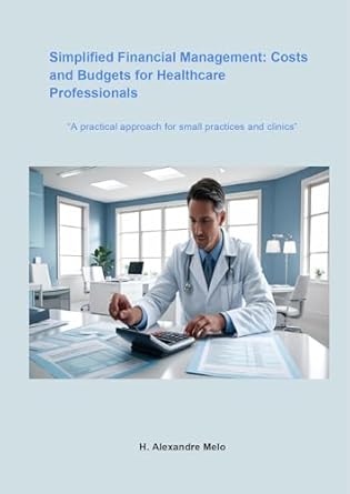 simplified financial management costs and budgets for healthcare professionals 1st edition h alexandre melo