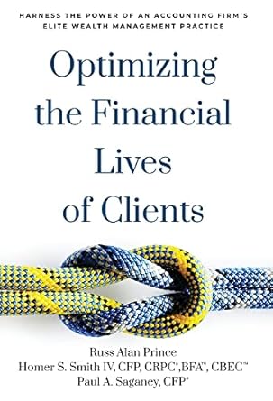 optimizing the financial lives of clients 1st edition russ alan prince 1544534582, 978-1544534589