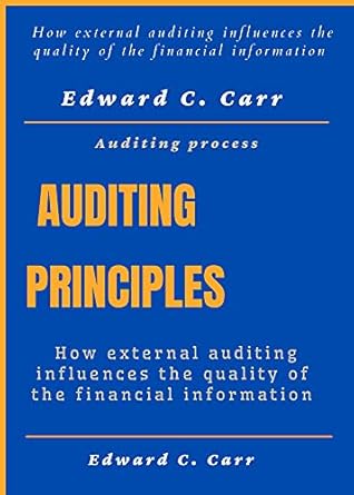 auditing principles how external auditing influences the quality of the financial information 1st edition