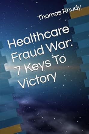 healthcare fraud war 7 keys to victory 1st edition dr thomas r rhudy 1480043508, 978-1480043503