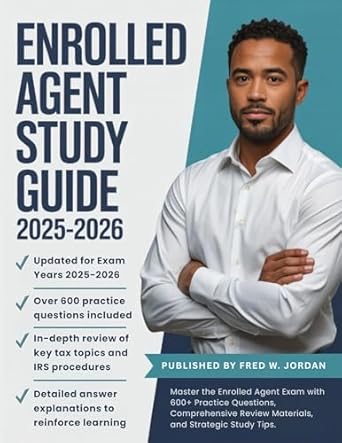 enrolled agent study guide 2025 2026 master the enrolled agent exam with 600+ practice questions