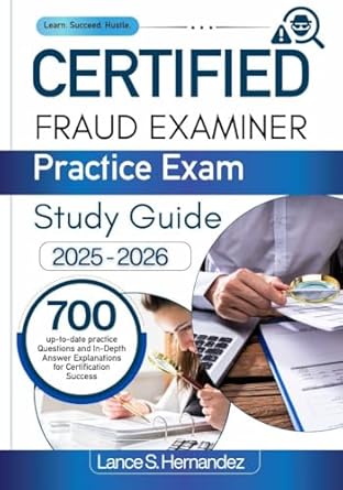 certified fraud examiner practice exam study guide 2025 2026 700 up to date practice questions and in depth