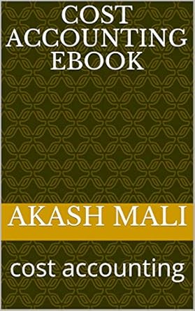 cost accounting ebook cost accounting 1st edition akash mali b087cvfr5t