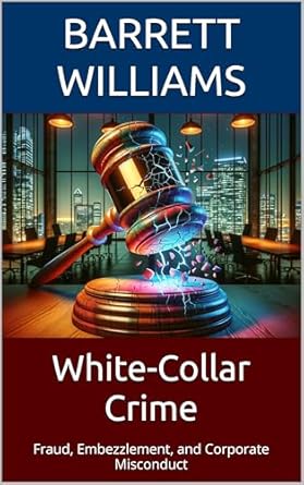 white collar crime fraud embezzlement and corporate misconduct 1st edition barrett williams ,chatgpt chatgpt