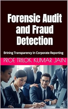 forensic audit and fraud detection brining transparency in corporate reporting 1st edition prof trilok kumar