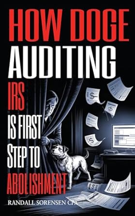 how doge auditing irs is first step to abolishment 1st edition randall sorensen cpa b0f9mgqbxf, 978-1954494091