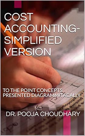 cost accounting simplified version to the point concepts presented diagrammitacally 1st edition dr pooja