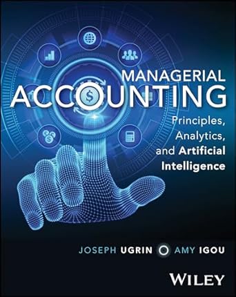 managerial accounting principles analytics and artificial intelligence 1st edition joseph ugrin ,amy igou