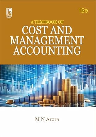 a textbook of cost and management accounting 1st edition m n arora b0djf8r1j7