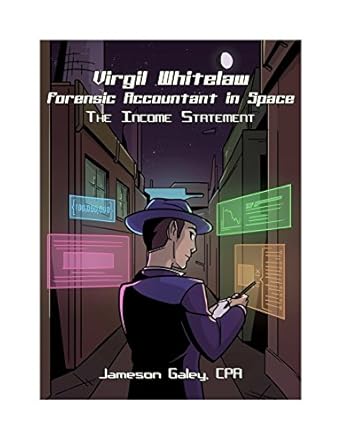 virgil whitelaw forensic accountant in space the income statement 1st edition jameson galey b07dmbw61z