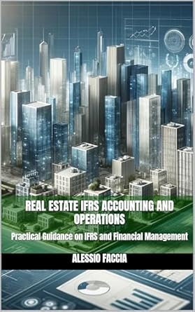 real estate ifrs accounting and operations practical guidance on ifrs and financial management 1st edition