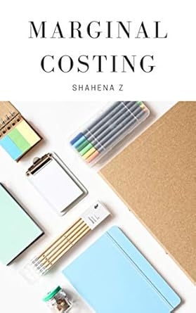 marginal costing 1st edition shahena z b079s7761x, b07b6pwyd9